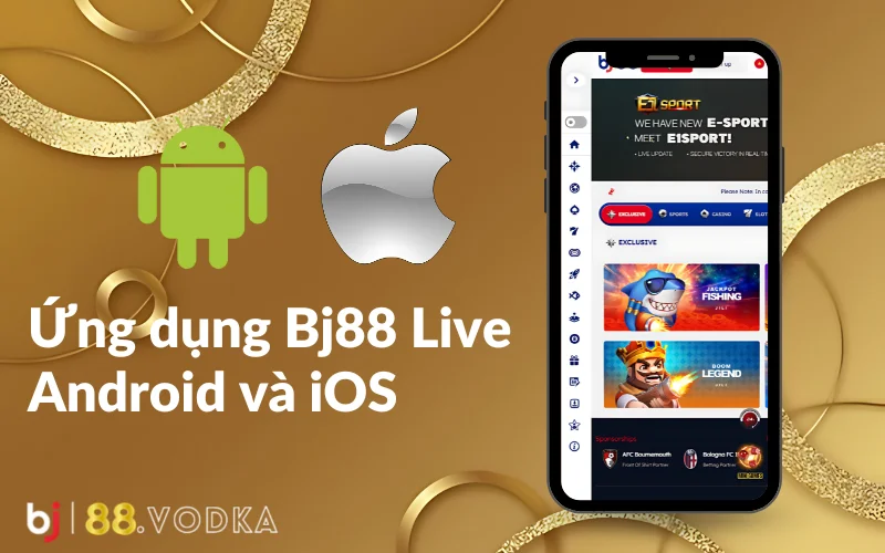 Ứng dụng Bj88 Live Android và iOS