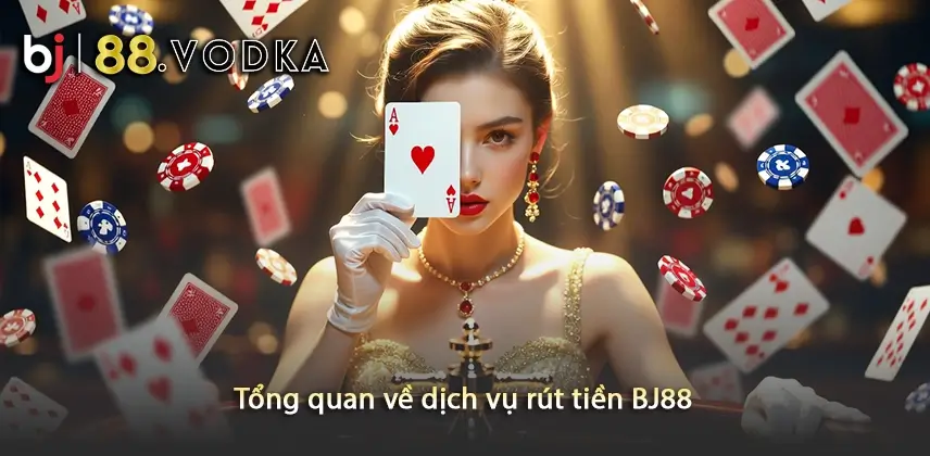Trải nghiệm dịch vụ rút tiền BJ88 dễ dàng và nhanh chóng